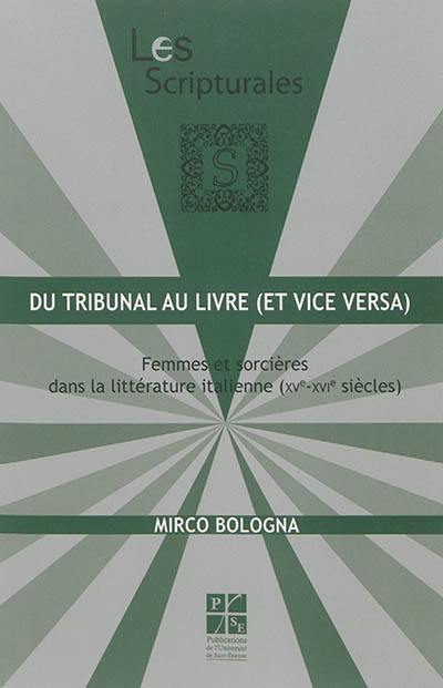 Du tribunal au livre (et vice versa) : femmes et sorcières dans la littérature italienne (XVe-XVIe siècles)