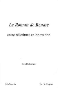 Le Roman de Renart, entre réécriture et innovation