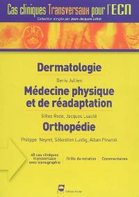 Dermatologie. Médecine physique et de réadaptation. Orthopédie