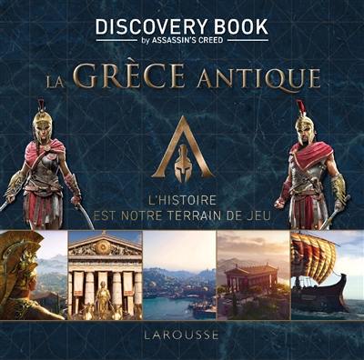 La Grèce antique : discovery book by Assassin's creed : l'histoire est notre terrain de jeu