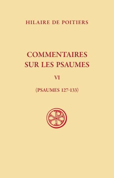 Commentaires sur les psaumes. Vol. 6. Psaumes 127-133