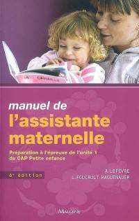 Manuel de l'assistante maternelle : préparation à l'épreuve de l'unité 1 du CAP petite enfance