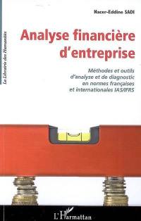 Analyse financière d'entreprise : méthodes et outils d'analyse et de diagnostic en normes françaises et internationales IAS-IFRS