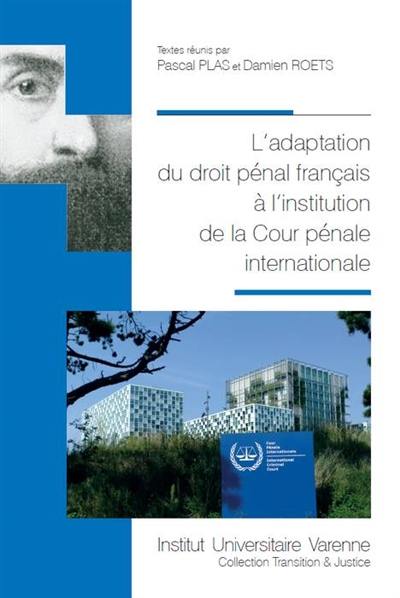 L'adaptation du droit pénal français à l'institution de la Cour pénale internationale