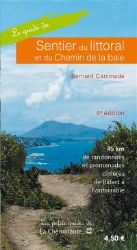 Le guide du sentier du littoral et du chemin de la baie : 45 km de randonnées et promenades côtières de Bidart à Fontarrabie