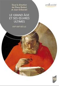 Le grand âge et ses oeuvres ultimes : XVIe-XXIe siècle