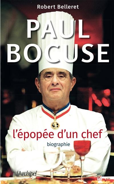 Paul Bocuse : l'épopée d'un chef : biographie