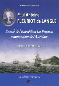 Paul Antoine Fleuriot de Langle : second de l'expédition La Pérouse, commandant de l'Astrolabe, l'oublié de l'histoire