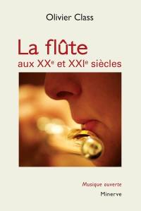 La flûte aux XXe et XXIe siècles : notation, nouvelles sonorités, répertoire