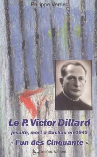 Le père Victor Dillard, jésuite, Blois 25 décembre 1897-Dachau 12 janvier 1945 : l'un des cinquante