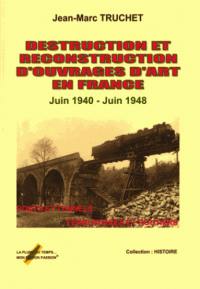 Destruction et reconstruction d'ouvrages d'art en France, juin 1940-juin 1948 : ponts et tunnels ferroviaires et routiers