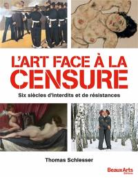 L'art face à la censure : six siècles d'interdits et de résistances