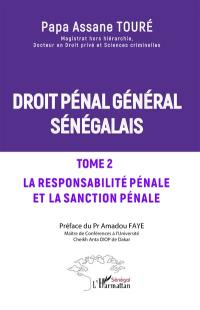 Droit pénal général sénégalais. Vol. 2. La responsabilité pénale et la sanction pénale