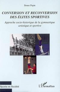 Conversion et reconversion des élites sportives : approche socio-historique de la gymnastique artistique et sportive