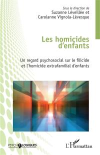 Les homicides d'enfants : un regard psychosocial sur le filicide et l'homicide extrafamilial d'enfants