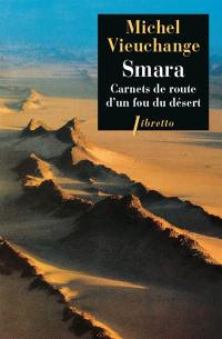 Smara : carnets de route d'un fou du désert
