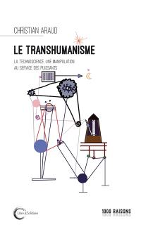 Le transhumanisme : la technoscience, une manipulation au service des puissants