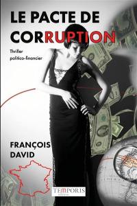 Le pacte de corruption : thriller politico-financier