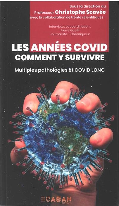 Les années Covid : comment y survivre : multiples pathologies & Covid long