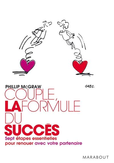 Couple : la formule du succès : une stratégie en 7 étapes pour renouer avec votre partenaire