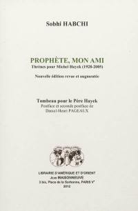 Prophète, mon ami : thrènes pour Michel Hayek (1928-2005)
