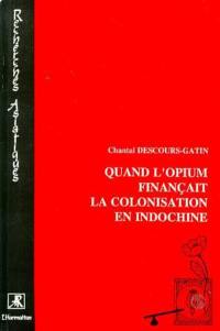 Quand l'opium finançait la colonisation en Indochine : l'élaboration de la Régie générale de l'opium : 1860 à 1914