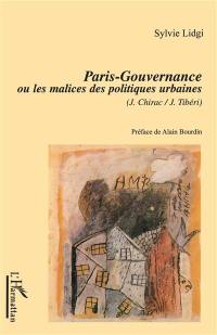 Paris-Gouvernance ou Les malices des politiques urbaines : J. Chirac-J. Tibéri
