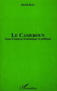 Le Cameroun : essai d'analyse économique et politique
