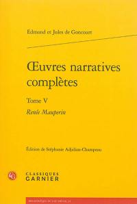 Oeuvres narratives complètes. Vol. 5. Renée Mauperin