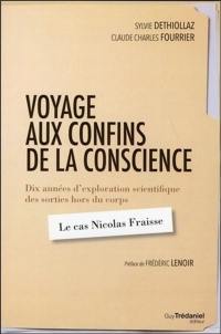 Voyage aux confins de la conscience : dix années d'exploration scientifique des sorties hors du corps : le cas Nicolas Fraisse