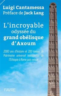 L'incroyable odyssée du grand obélisque d'Axoum : 2.000 ans d'histoire et 200 tonnes de patrimoine universel transportés de l'Ethiopie à Rome puis retour