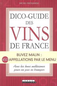 Dico-guide des vins de France : buvez malin : 450 appellations par le menu