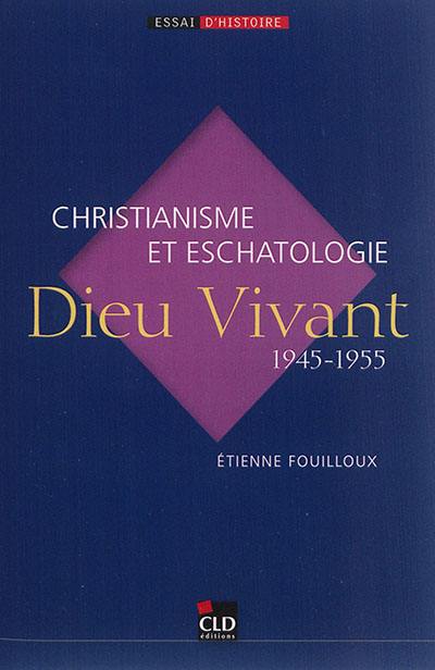 Dieu vivant (1945-1955) : christianisme et eschatologie