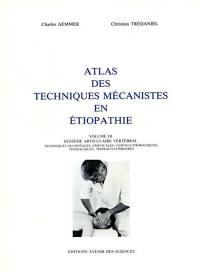 Atlas des techniques mécanistes en éthiopathie. Vol. 3. Système articulaire vertébral : techniques occipitales, cervicales, cervico-thoraciques, thoraciques, thoraco-lombaires...