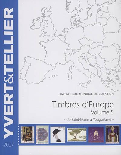 Catalogue de timbres-poste : Europe : cent-vingt-et-unième année. Vol. 5. Saint-Marin à Yougoslavie : 2017