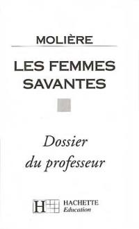 Les Femmes savantes de Molière : dossier du professeur
