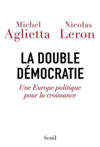 La double démocratie : une Europe politique pour la croissance