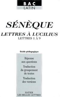 Lettres à Lucilius : lettres 1 à 9 : guide pédagogique