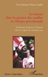La femme dans la gestion des conflits en Afrique précoloniale : traditions, sociétés et pouvoir dans la région des Grands Lacs