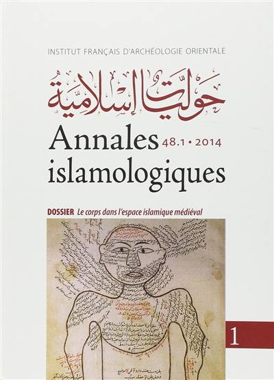 Annales islamologiques, n° 48-1. Le corps dans l'espace islamique médiéval