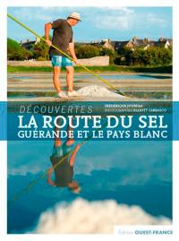 La route du sel : Guérande et le pays blanc