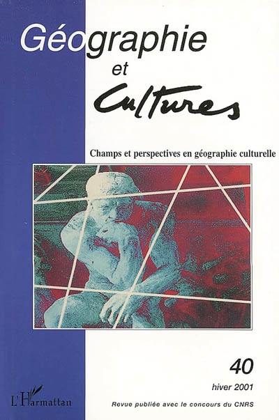 Géographie et cultures, n° 40. Champs et perspectives en géographie culturelle