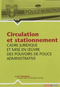 Circulation et stationnement : cadre juridique et mise en oeuvre des pouvoirs de police administrative
