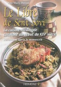 Le libre de Sent Sovi : la cuisine médiévale catalane au début du XIVe siècle : recettes d'après le manuscrit