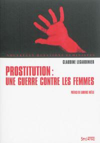 Prostitution : une guerre contre les femmes