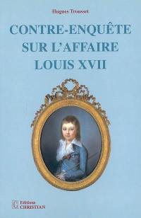 Contre-enquête sur l'affaire Louis XVII