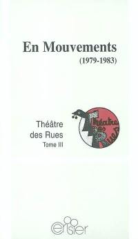 Théâtre des rues. Vol. 3. En mouvements (1979-1983)
