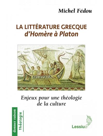 La littérature grecque d'Homère à Platon : enjeux pour une théologie de la culture