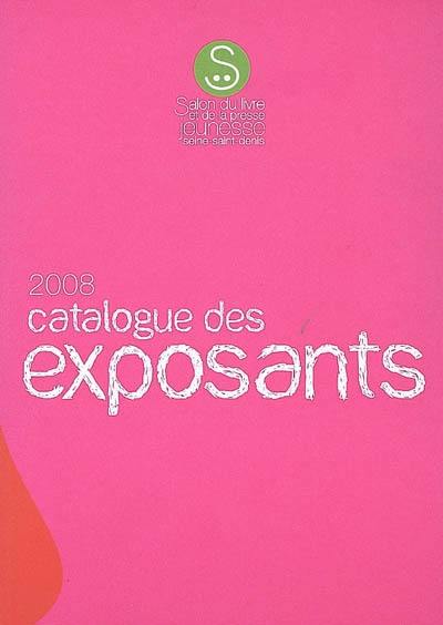 Salon du livre et de la presse jeunesse en Seine-Saint-Denis : catalogue des exposants 2008