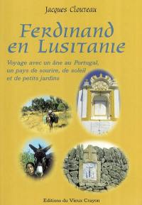 Ferdinand en Lusitanie : voyage avec un âne au Portugal, un pays de sourire, de soleil et de petits jardins